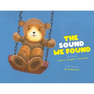 The Sound We Found - by  Rhian Hoccom & Hélène Somerville & Lisa Farquhar (Paperback)