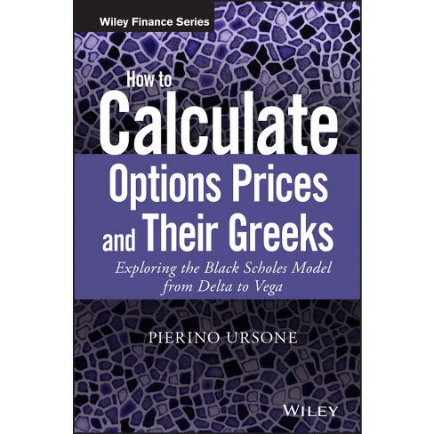 How to Calculate Options Prices and Their Greeks - (Wiley Finance) by  Pierino Ursone (Hardcover) - image 1 of 1