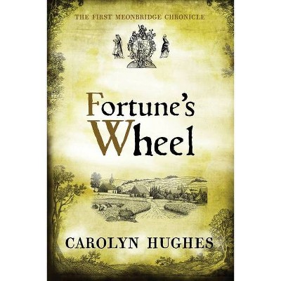 Fortune's Wheel - (Meonbridge Chronicles) by  Carolyn Hughes (Paperback)