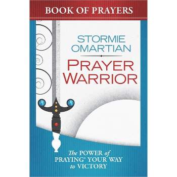 Prayer Warrior Book of Prayers - by  Stormie Omartian (Paperback)
