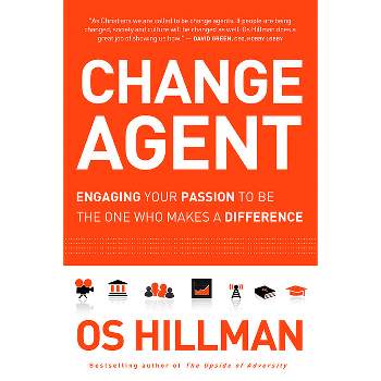 Change Agent - by  Os Hillman (Paperback)