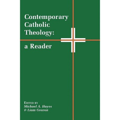 Contemporary Catholic Theology - by  Michael A Hayes & Liam Gearson & Liam Gearon (Paperback)