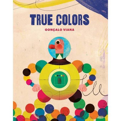 True Colors - by  Gonçalo Viana (Hardcover)