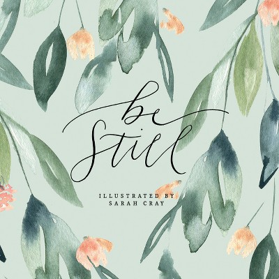 Be Still - (Sarah Cray) (Hardcover)