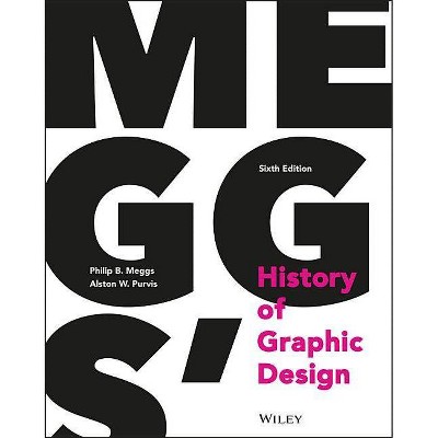 Meggs' History of Graphic Design - 6th Edition by  Philip B Meggs & Alston W Purvis (Hardcover)