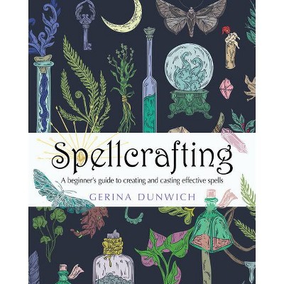 Spellcrafting - by  Gerina Dunwich (Paperback)