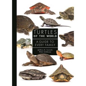 Turtles of the World - (Guide to Every Family) by  Jeffrey E Lovich & Whit Gibbons (Hardcover) - 1 of 1