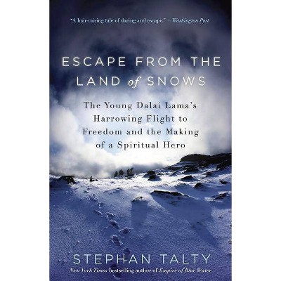 Escape from the Land of Snows - by  Stephan Talty (Paperback)