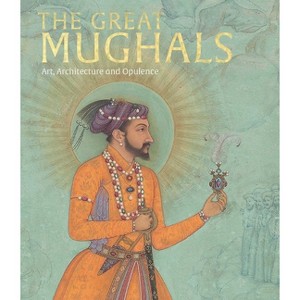 The Great Mughals - by  Susan Stronge (Hardcover) - 1 of 1