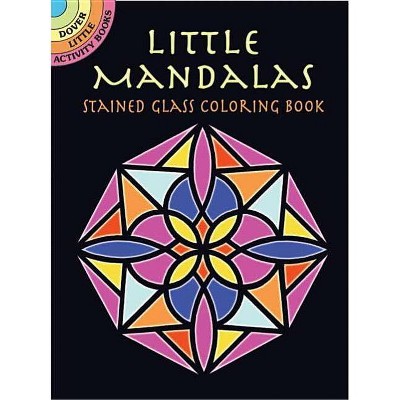 Little Mandalas Stained Glass Coloring Book - (Dover Little Activity Books) by  A G Smith (Paperback)