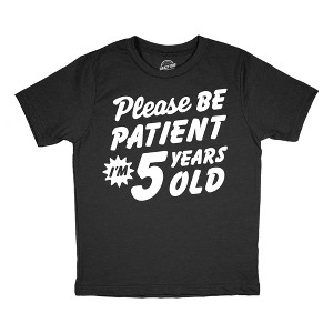 Youth Funny T Shirts Please Be Patient Im 5 Years Old Sarcastic Graphic Novelty Birthday Tee For Kids - Crazy Dog Youth T Shirt - 1 of 4