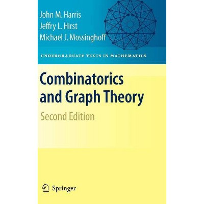 Combinatorics and Graph Theory - (Undergraduate Texts in Mathematics) 2nd Edition by  John Harris & Jeffry L Hirst & Michael Mossinghoff (Hardcover)