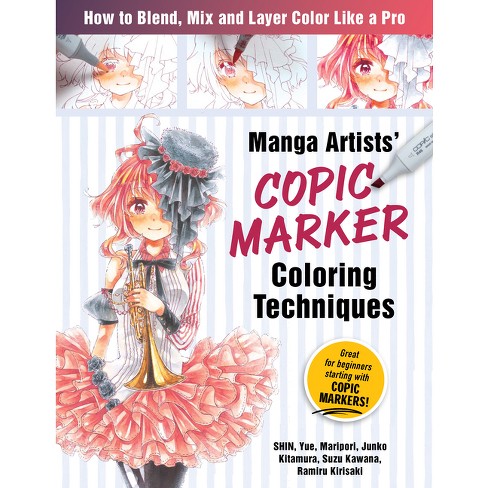 Manga Artists Copic Marker Coloring Techniques - By Shin & Maripori & Yue &  Junko Kitamura & Suzu Kawana & Ramiru Kirisaki (paperback) : Target