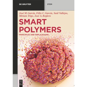 Smart Polymers - (De Gruyter Stem) by  José Miguel García & Félix Clemente García & José Antonio Reglero Ruiz & Saúl Vallejos & Miriam Trigo-López - 1 of 1