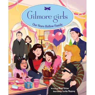 Gilmore Girls: Our Stars Hollow Family - by  Micol Ostow (Hardcover)
