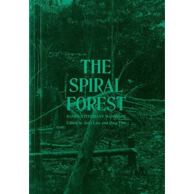 Daniel Steegmann Mangrané the Spiral Forest - by  João Laia & Rose Lleó (Paperback)