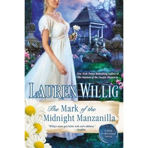 The Mark of the Midnight Manzanilla - (Pink Carnation) by  Lauren Willig (Paperback) - 1 of 1