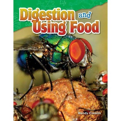 Digestion and Using Food - (Science Readers) by  Wendy Conklin (Paperback)