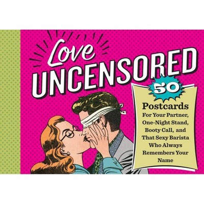 Love Uncensored - by  Workman Publishing (Paperback)