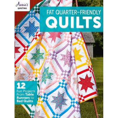 Fat-Quarter Friendly Quilts - by  Annie's (Paperback)