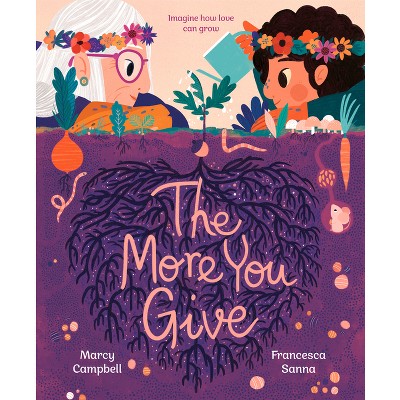 The More You Give - by  Marcy Campbell (Hardcover)