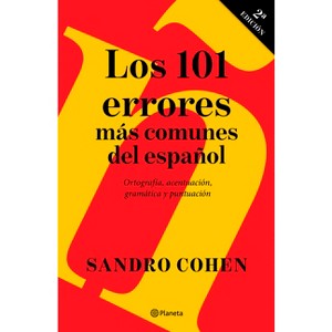 Los 101 Errores Más Comunes del Español / The 101 Most Common Mistakes in Spanish - by  Sandro Cohen (Paperback) - 1 of 1