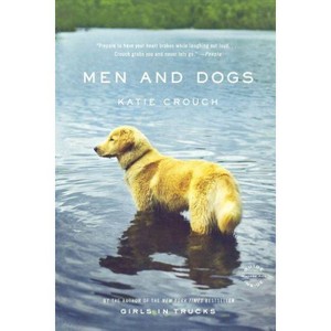 Men and Dogs - by  Katie Crouch (Paperback) - 1 of 1