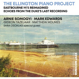 Arnie Somogyi & Mark Edwards - The Ellington Piano Project: Eastbourne 1973 Reimagined (CD) - 1 of 1