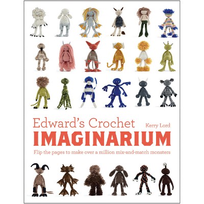Edward's Crochet Imaginarium - by  Kerry Lord (Hardcover)