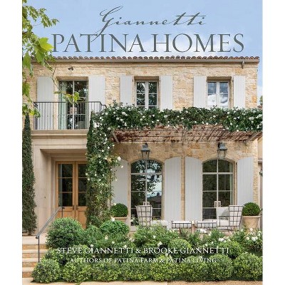 Patina Homes - by  Steve Giannetti & Brooke Giannetti (Hardcover)