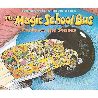 The Magic School Bus Explores the Senses - by  Joanna Cole (Paperback)