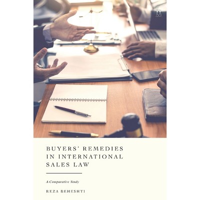 Buyers' Remedies in International Sales Law - by  Reza Beheshti (Paperback)