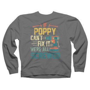 Adult Design By Humans If Poppy Can't Fix It We're All By nathanhoang Sweatshirt - 1 of 2