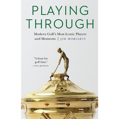 Playing Through - by  Jim Moriarty (Hardcover)