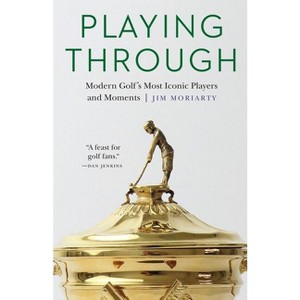 Playing Through - by  Jim Moriarty (Hardcover) - 1 of 1