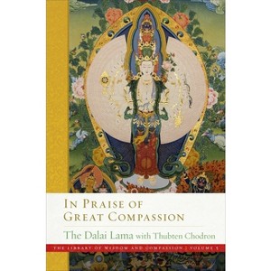 In Praise of Great Compassion - (Library of Wisdom and Compassion) by  Dalai Lama & Thubten Chodron (Hardcover) - 1 of 1