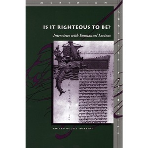 Is It Righteous to Be? - (Meridian: Crossing Aesthetics) by  Jill Robbins (Paperback) - 1 of 1