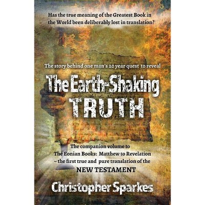 The Earth-Shaking Truth - (Eonian Books) by  Christopher Sparkes (Paperback)