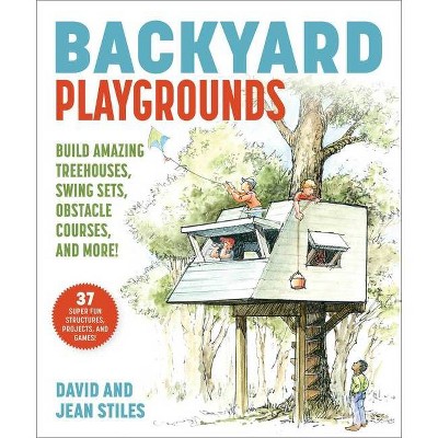 Backyard Playgrounds - by  David Stiles & Jeanie Stiles (Paperback)