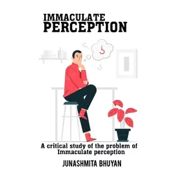 A Critical Study of the Problem of Immaculate Perception - by  Junashmita Bhuyan (Paperback)