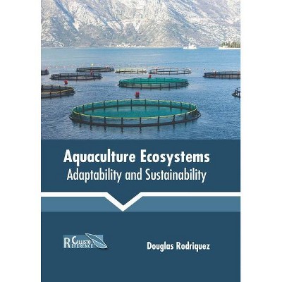 Aquaculture Ecosystems: Adaptability and Sustainability - by  Douglas Rodriquez (Hardcover)