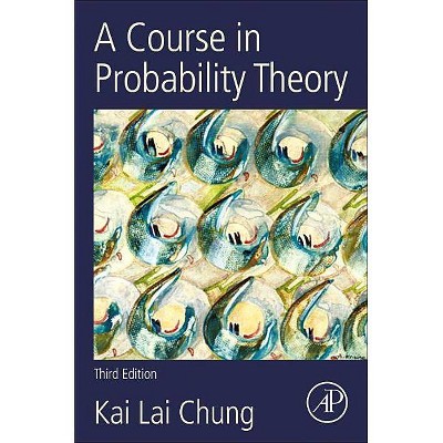 A Course in Probability Theory - 3rd Edition by  Kai Lai Chung (Paperback)