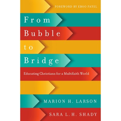 From Bubble to Bridge - by  Marion H Larson & Sara L H Shady (Paperback)