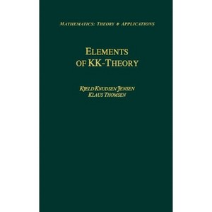 Elements of Kk-Theory - (Mathematics: Theory & Applications) by  Kjeld Knudsen Jensen & Klaus Thomsen (Hardcover) - 1 of 1