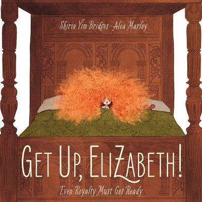 Get Up, Elizabeth! - by  Shirin Yim Bridges (Hardcover)