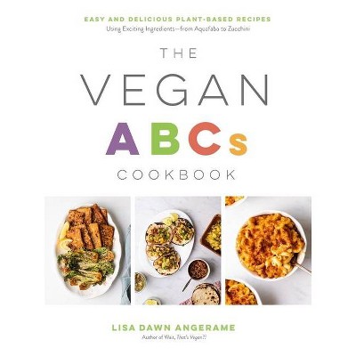 The Vegan ABCs Cookbook - by  Lisa Dawn Angerame (Paperback)