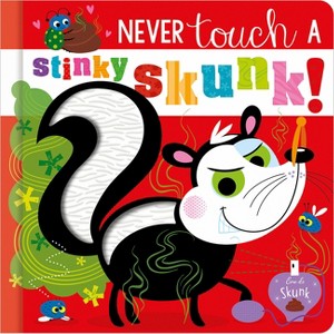 Never Touch Never Touch a Stinky Skunk! - by Christie Hainsby (Board Book) - 1 of 1