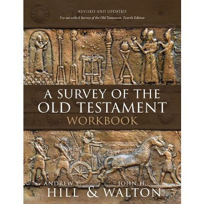 A Survey of the Old Testament Workbook - by  Andrew E Hill & John H Walton (Paperback)