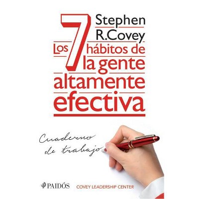 Los 7 Hábitos de la Gente Altamente Efectiva. Cuaderno de Trabajo - by  Stephen R Covey (Paperback)