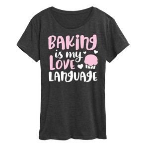 Women's - Instant Message - Baking Is My Love Language Short Sleeve Graphic T-Shirt - 1 of 4
